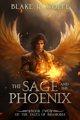 The Sage and the Phoenix: A Portal Fantasy Adventure (The Tales of Bramoria) by Wolfe, Blake R.