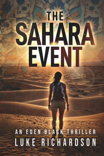 The Sahara Event: A pulse-pounding archaeological thriller (Eden Black Archaeological Thrillers) by Richardson, Luke