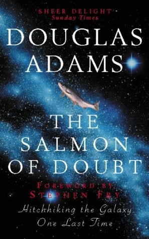 The Salmon of Doubt by Douglas Adams