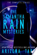 The Samantha Rain Mysteries: The Complete Series by Arizona Tape