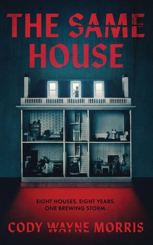 The Same House: A Psychological Thriller by Morris, Cody Wayne