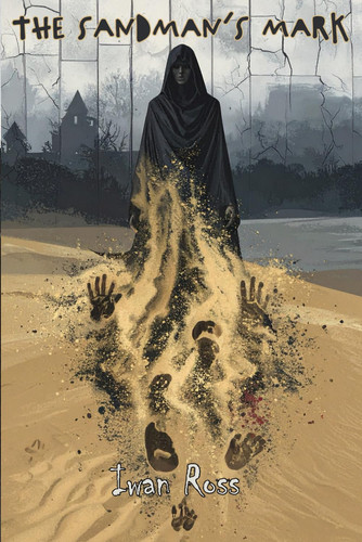 The Sandman's Mark - A Supernatural Thriller by IWAN. ROSS