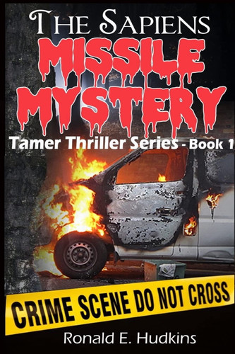 The Sapiens Missile Mystery Tamer Thriller Series - Book 1 by RONALD E. HUDKINS