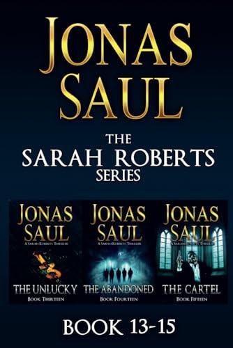 The Sarah Roberts Series Vol. 13-15 by Saul, Jonas