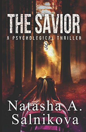 The Savior A Psychological Thriller by Natasha A. Salnikova