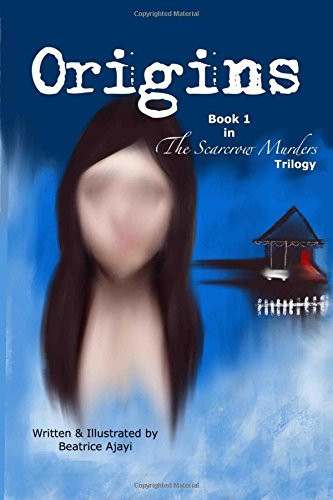 The Scarecrow Murders Trilogy: Book I - Origins Crime Fiction Suspense Thriller by Beatrice Ajayi