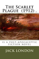 The Scarlet Plague (1912) . by Jack London