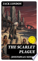 The Scarlet Plague (Dystopian Novel) by Jack London