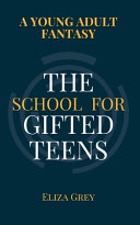 The School for Gifted Teens by Eliza Grey