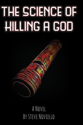 The Science of Killing a God by Noviello, Steve