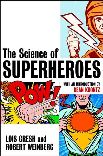The science of superheroes by Lois H. Gresh
