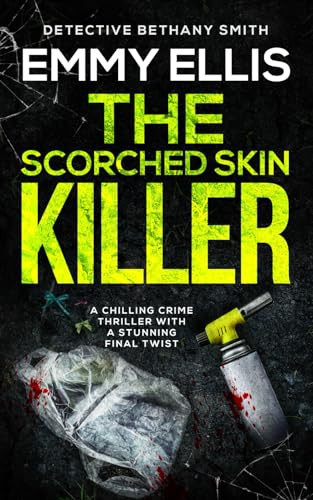 THE SCORCHED SKIN KILLER a chilling crime thriller with a stunning twist (DI Bethany Smith Thrillers) by ELLIS, EMMY
