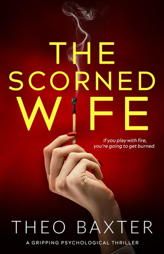 The Scorned Wife by Theo Baxter