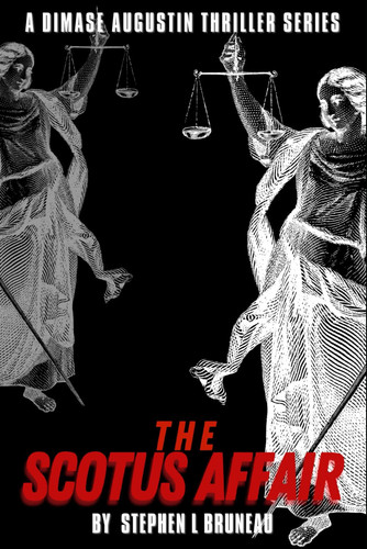 The Scotus Affair (The Dimase Augustin Thriller Series) by Bruneau, Stephen L