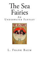 The Sea Fairies An Underwater Fantasy by L. Frank Baum