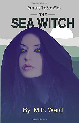 The Sea Witch Sam and the Sea Witch by M. P. WARD