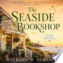 The Seaside Bookshop: A Heartwarming Small-Town Beach Romance (Small Town Seaside Romance Book 3) by Michael W Schlitt