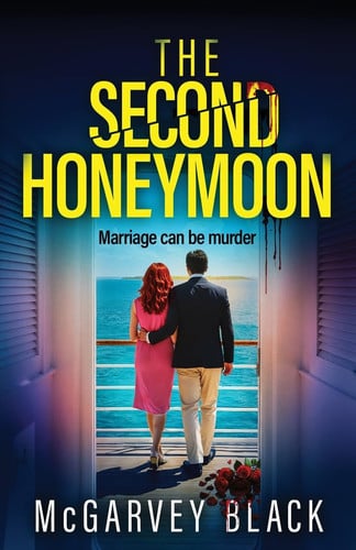 The Second Honeymoon An Addictive Psychological Thriller with a Shocking Final Twist by McGarvey Black