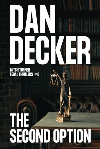 The Second Option (Mitch Turner Legal Thrillers) by Decker, Dan