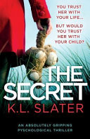 The Secret: An Absolutely Gripping Psychological Thriller by K. L. Slater