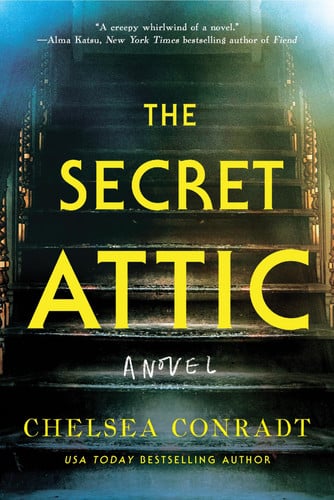 The Secret Attic: A Novel by Conradt, Chelsea