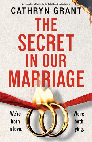 The Secret in Our Marriage: A completely addictive psychological thriller full of heart-racing twists by Grant, Cathryn