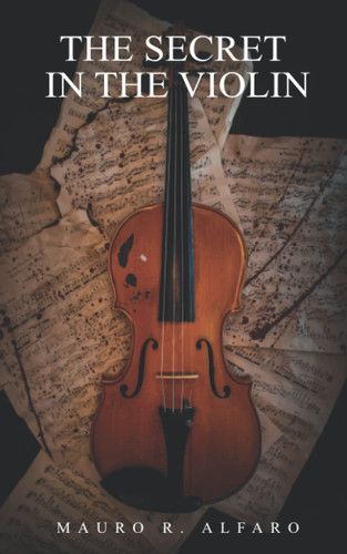 The Secret in the Violin A Novel by Mauro Alfaro