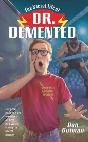 The secret life of Dr. Demented by Dan Gutman