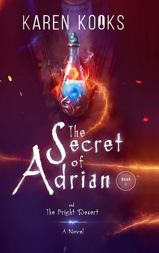The Secret of Adrian Book One of the New Adventure Fantasy Series, Adrian's Secret by Karen Kooks