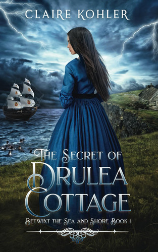 The Secret of Drulea Cottage A Scottish Fantasy Romance by Claire Kohler