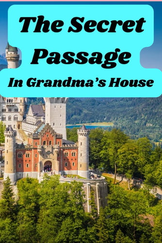 The Secret Passage in Grandma's House: Children fantasy book, A forgotten doorway to another world, Secret that refuse to stay hidden, Adventure in ... Secret Passage in Grandma's House Book 3) by Yirko, Muller