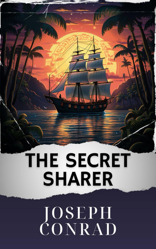 The Secret Sharer: The Original Classic by Conrad, Joseph