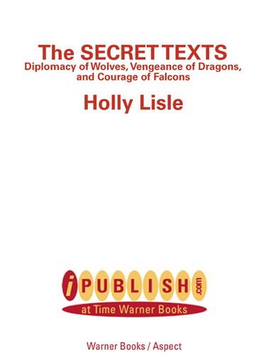 The Secret Texts by Holly Lisle