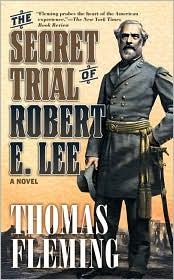 The secret trial of Robert E. Lee by Thomas J. Fleming
