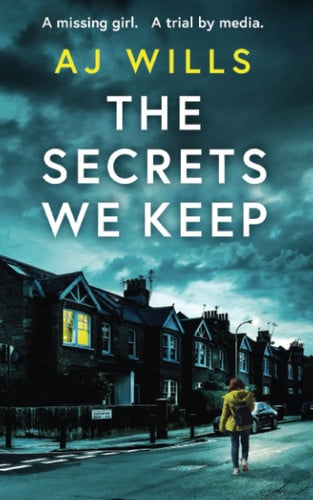 The Secrets We Keep by A. J. Wills
