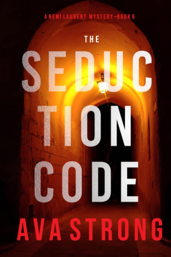 The Seduction Code (A Remi Laurent FBI Suspense Thriller—Book 6) by Strong, Ava