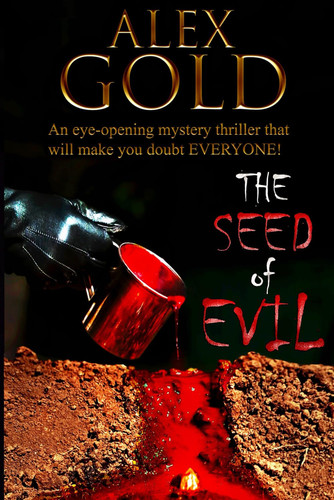 THE SEED OF EVIL: An eye-opening mystery thriller that will make you doubt EVERYONE! by Gold, Alex