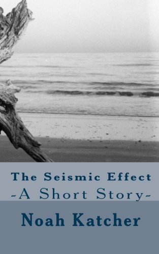 The Seismic Effect by Noah Katcher