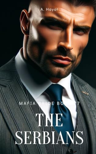 The Serbians A Dark Organized Crime Romantic Thriller by A Hayat