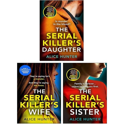 The Serial Killer Series 3 Books Collection Set By Alice Hunter(The Serial Killer’s Wife, The Serial Killer’s Daughter & The Serial Killer’s Sister) by Alice Hunter