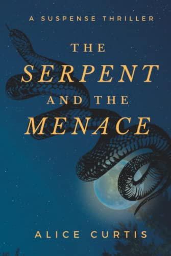 The Serpent and the Menace A Suspense Thriller by Alice Curtis