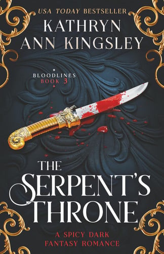 The Serpent's Throne: A spicy dark fantasy romance (Bloodlines) by Kingsley, Kathryn Ann