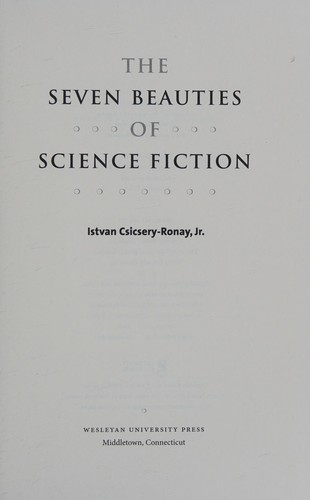 The seven beauties of science fiction by Csicsery-Ronay, Istvan Jr.