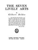 The Seven Lively Arts by Gilbert Seldes