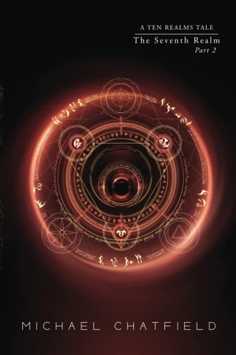 The Seventh Realm Part 2 A LitRPG Fantasy Series by Michael Chatfield