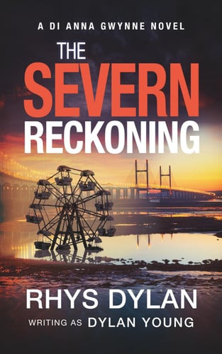 The Severn Reckoning: A DI Anna Gwynne Novel (Detective Anna Gwynne Crime Thrillers) by Dylan, Rhys
