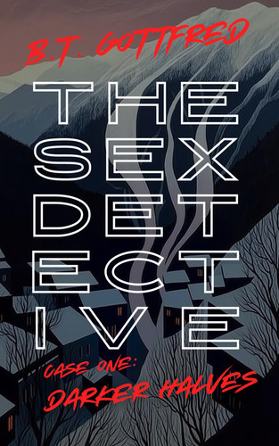 The Sex Detective: Darker Halves (An Intimate and Seductive Psychological Thriller) by gottfred, b.t.