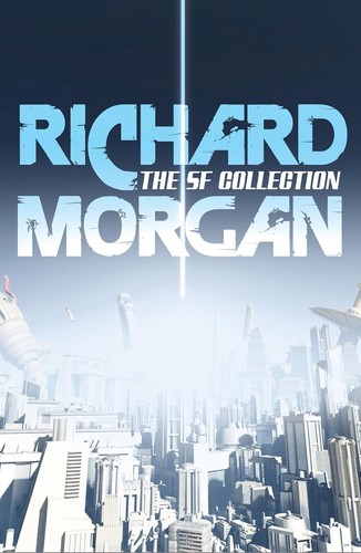 The SF Collection by Richard K. Morgan