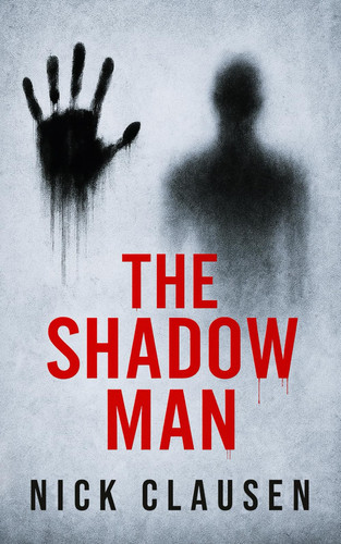 The Shadow Man - A Psychological Horror Thriller by NICK. CLAUSEN