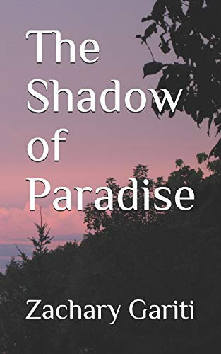 The Shadow of Paradise by Zachary Gariti
